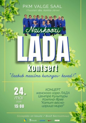 Naiskoori LADA kontsert "Saabub maailma kuningas- kevad!"